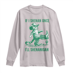 Cowboy Cat St Patrick Day Long Sleeve Shirt If I Shenan Once I'll Shenanigan TS14 Ice Gray Print Your Wear