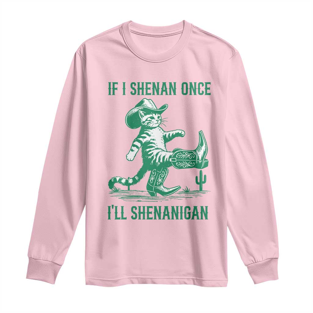 Cowboy Cat St Patrick Day Long Sleeve Shirt If I Shenan Once I'll Shenanigan TS14 Light Pink Print Your Wear