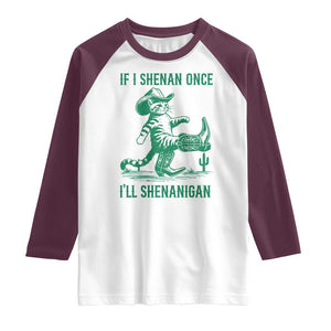 Cowboy Cat St Patrick Day Raglan Shirt If I Shenan Once I'll Shenanigan TS14 White Maroon Print Your Wear