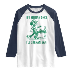Cowboy Cat St Patrick Day Raglan Shirt If I Shenan Once I'll Shenanigan TS14 White Navy Print Your Wear