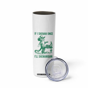 Cowboy Cat St Patrick Day Skinny Tumbler If I Shenan Once I'll Shenanigan TS14 Print Your Wear