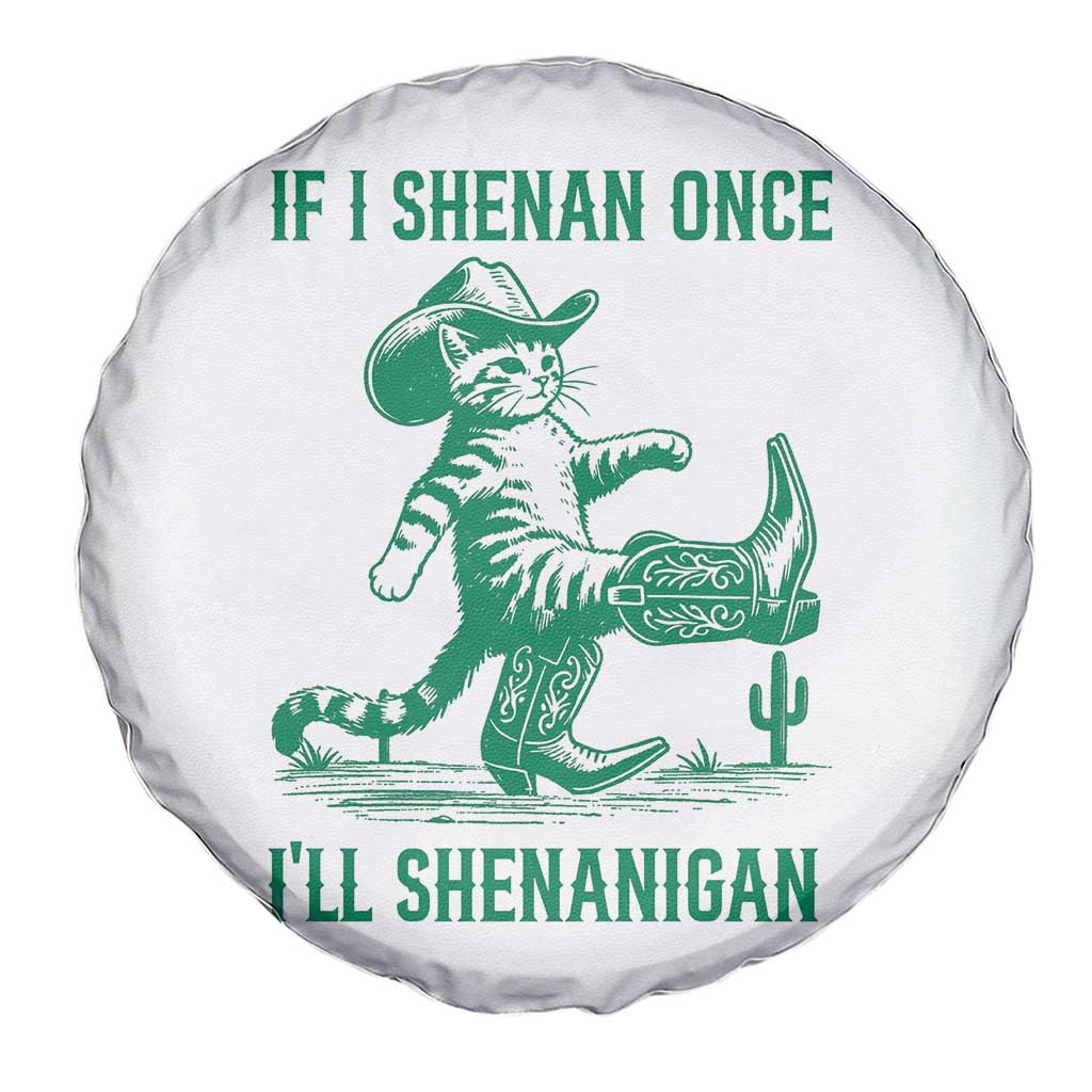 Cowboy Cat St Patrick Day Spare Tire Cover If I Shenan Once I'll Shenanigan TS14 Print Your Wear