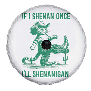 Cowboy Cat St Patrick Day Spare Tire Cover If I Shenan Once I'll Shenanigan TS14 Print Your Wear