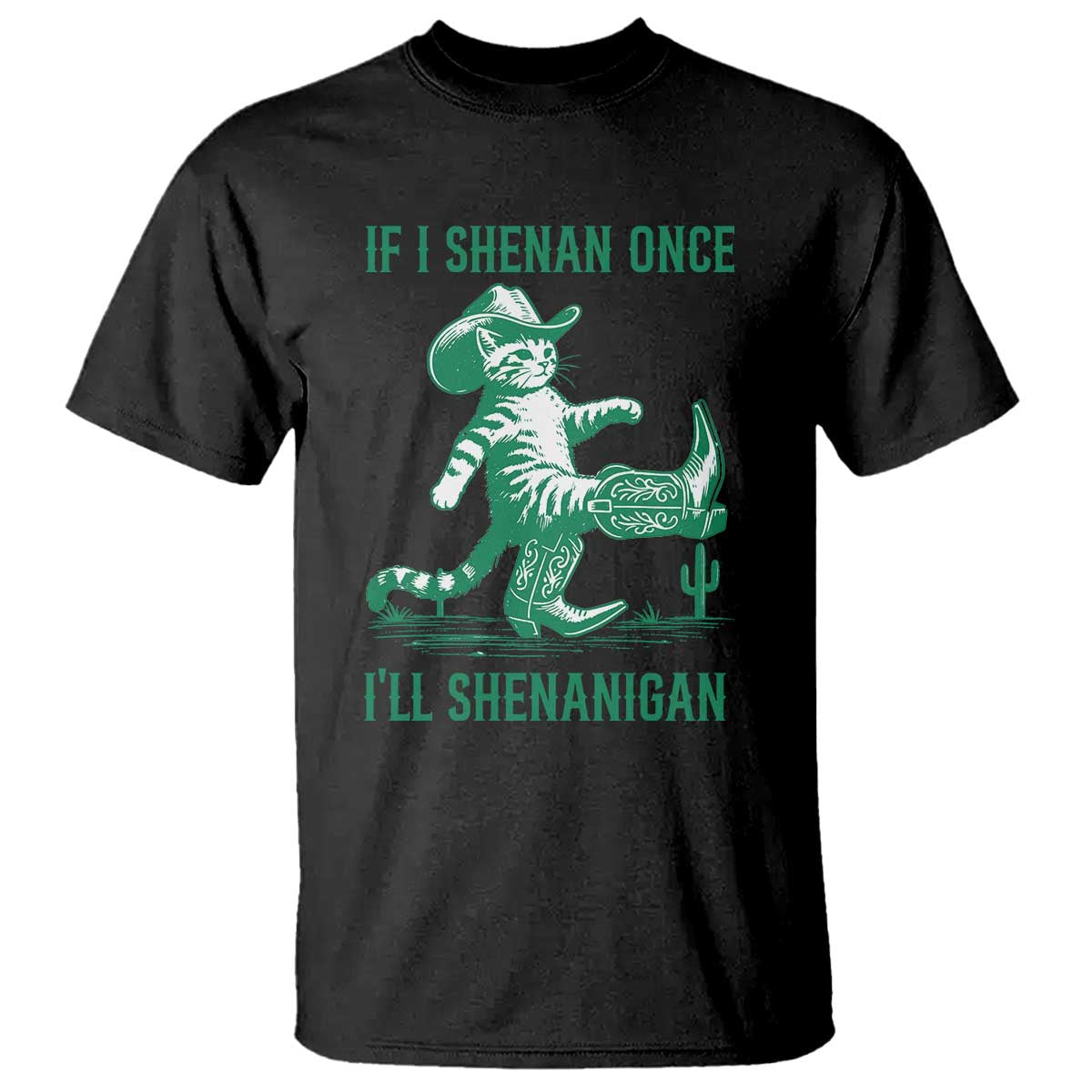 Cowboy Cat St Patrick Day T Shirt If I Shenan Once I'll Shenanigan TS14 Black Print Your Wear