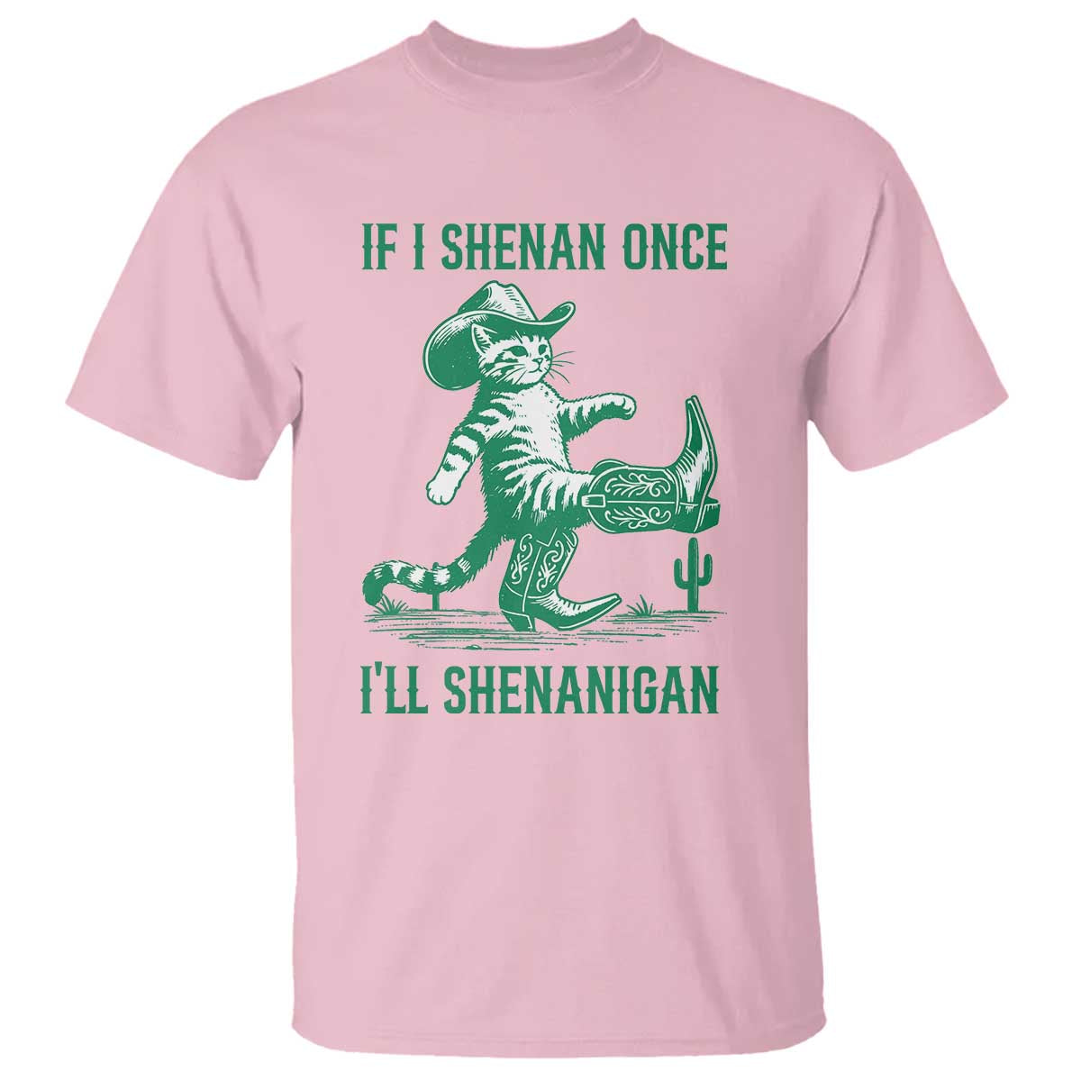 Cowboy Cat St Patrick Day T Shirt If I Shenan Once I'll Shenanigan TS14 Light Pink Print Your Wear