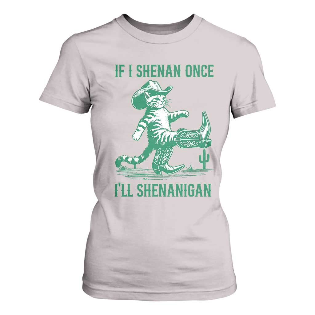 Cowboy Cat St Patrick Day T Shirt For Women If I Shenan Once I'll Shenanigan TS14 Ice Gray Print Your Wear