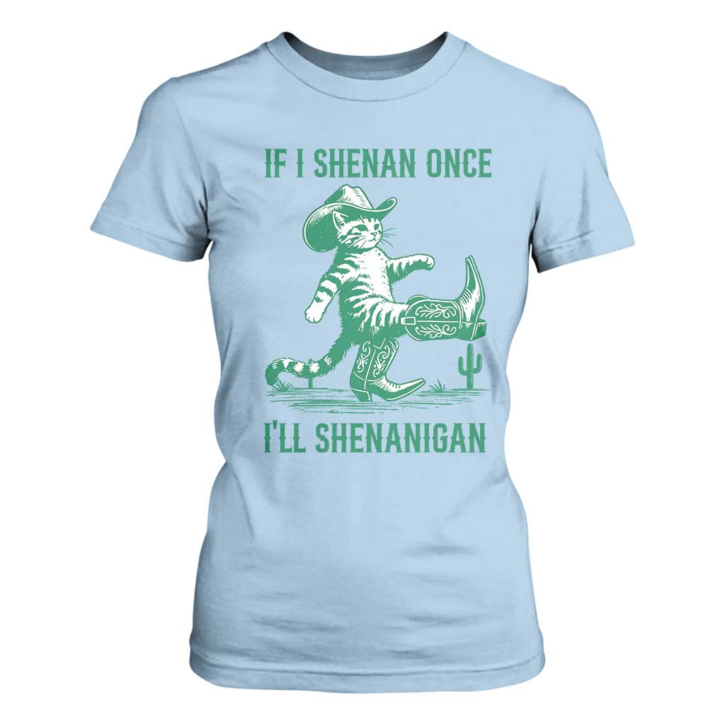 Cowboy Cat St Patrick Day T Shirt For Women If I Shenan Once I'll Shenanigan TS14 Light Blue Print Your Wear