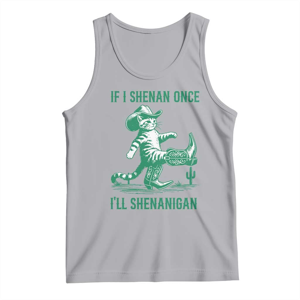 Cowboy Cat St Patrick Day Tank Top If I Shenan Once I'll Shenanigan TS14 Athletic Heather Print Your Wear