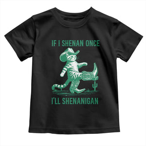 Cowboy Cat St Patrick Day Toddler T Shirt If I Shenan Once I'll Shenanigan TS14 Black Print Your Wear