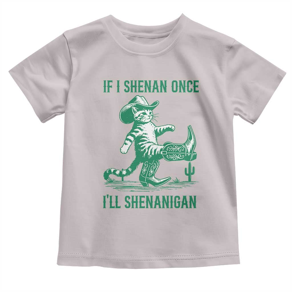 Cowboy Cat St Patrick Day Toddler T Shirt If I Shenan Once I'll Shenanigan TS14 Ice Gray Print Your Wear
