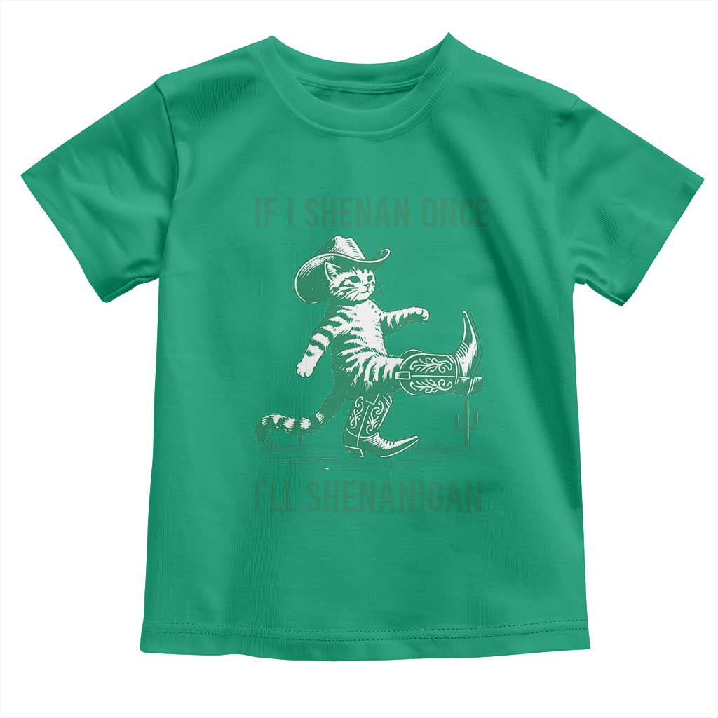 Cowboy Cat St Patrick Day Toddler T Shirt If I Shenan Once I'll Shenanigan TS14 Irish Green Print Your Wear