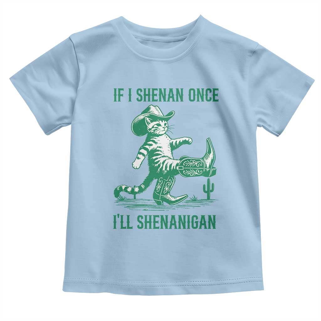 Cowboy Cat St Patrick Day Toddler T Shirt If I Shenan Once I'll Shenanigan TS14 Light Blue Print Your Wear