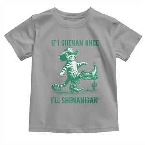 Cowboy Cat St Patrick Day Toddler T Shirt If I Shenan Once I'll Shenanigan TS14 Sport Gray Print Your Wear