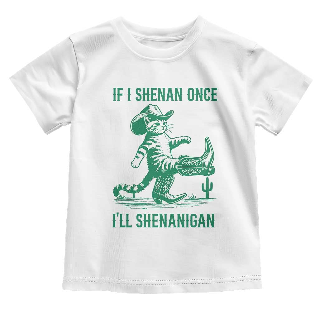 Cowboy Cat St Patrick Day Toddler T Shirt If I Shenan Once I'll Shenanigan TS14 White Print Your Wear