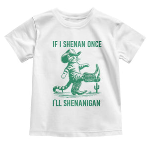 Cowboy Cat St Patrick Day Toddler T Shirt If I Shenan Once I'll Shenanigan TS14 White Print Your Wear