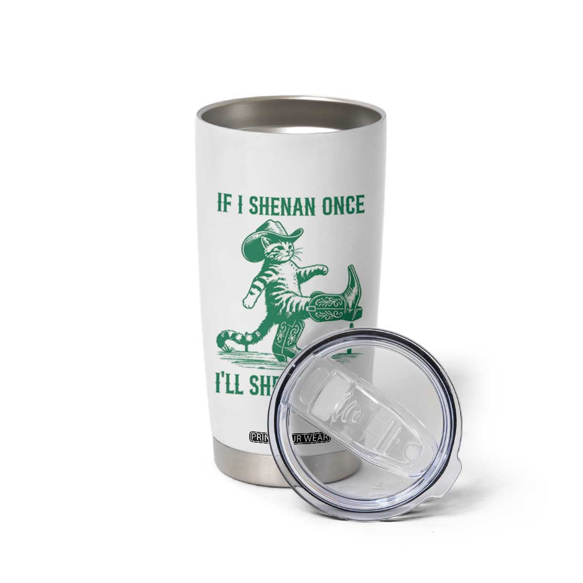 Cowboy Cat St Patrick Day Tumbler Cup If I Shenan Once I'll Shenanigan TS14 Print Your Wear