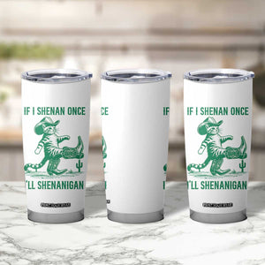Cowboy Cat St Patrick Day Tumbler Cup If I Shenan Once I'll Shenanigan TS14 Print Your Wear
