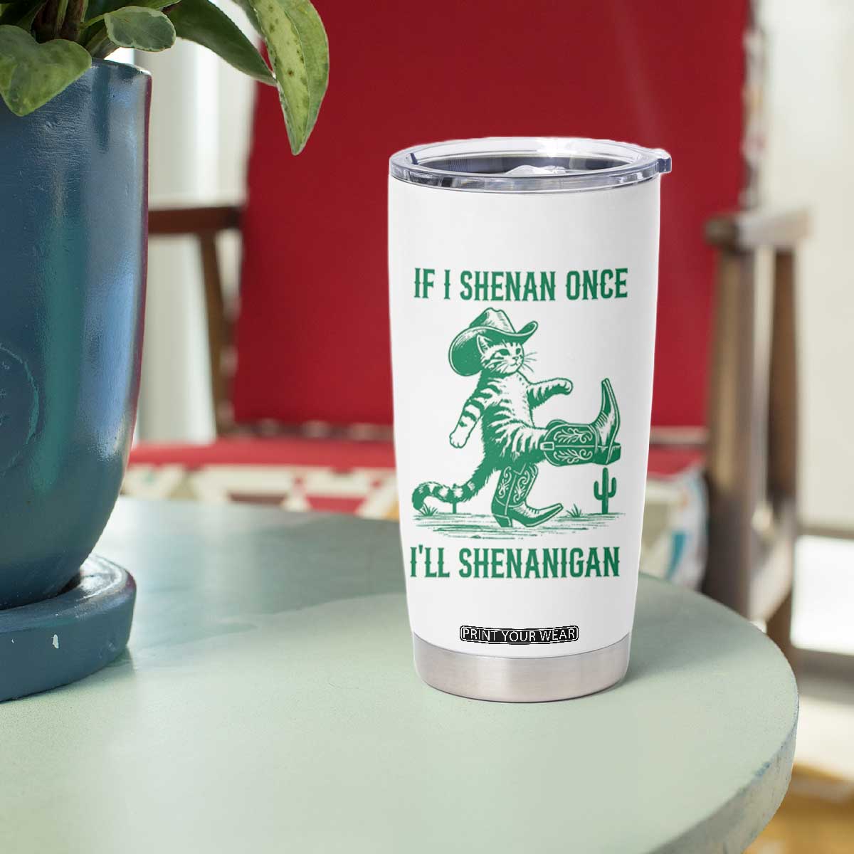 Cowboy Cat St Patrick Day Tumbler Cup If I Shenan Once I'll Shenanigan TS14 Print Your Wear