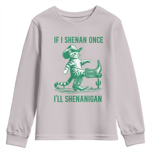 Cowboy Cat St Patrick Day Youth Sweatshirt If I Shenan Once I'll Shenanigan TS14 Ice Gray Print Your Wear