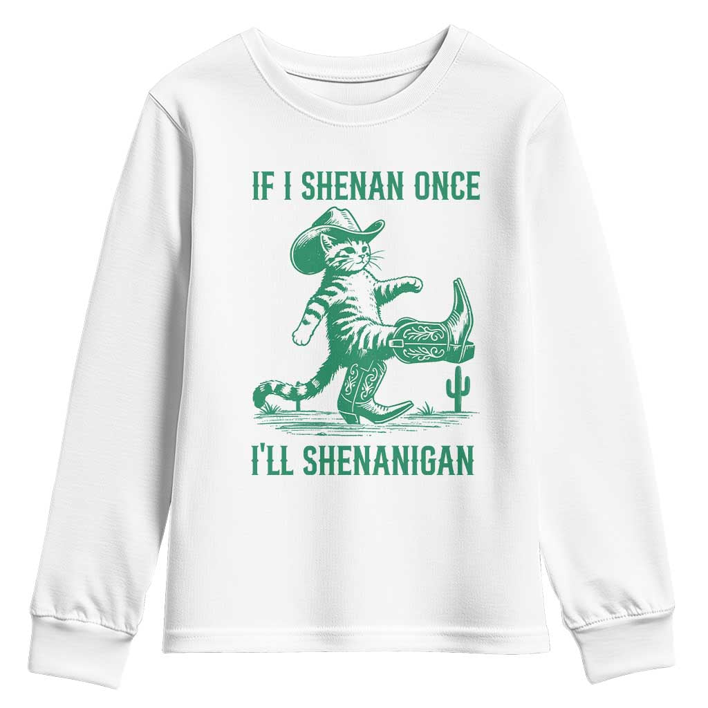 Cowboy Cat St Patrick Day Youth Sweatshirt If I Shenan Once I'll Shenanigan TS14 White Print Your Wear