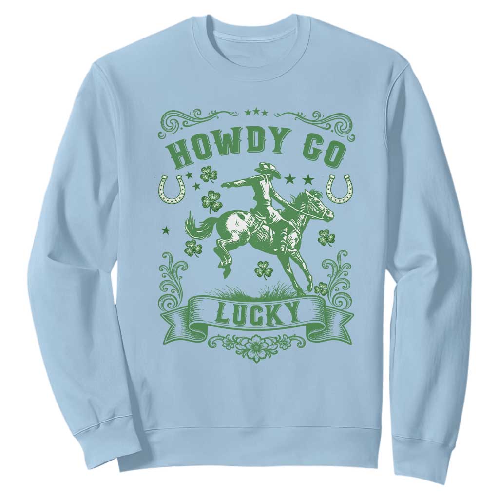 Cowboy St Patrick's Day Sweatshirt Howdy Go Lucky TS14 Light Blue Print Your Wear