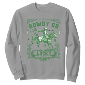 Cowboy St Patrick's Day Sweatshirt Howdy Go Lucky TS14 Sport Gray Print Your Wear