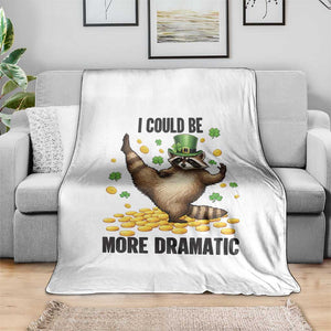 Funny Raccoon St Patrick's Day Throw Blanket I Could Be More Dramatic TS14 Print Your Wear