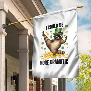Funny Raccoon St Patrick's Day Garden Flag I Could Be More Dramatic TS14 Print Your Wear