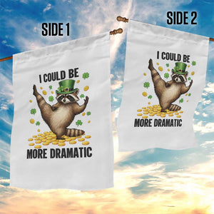 Funny Raccoon St Patrick's Day Garden Flag I Could Be More Dramatic TS14 Print Your Wear