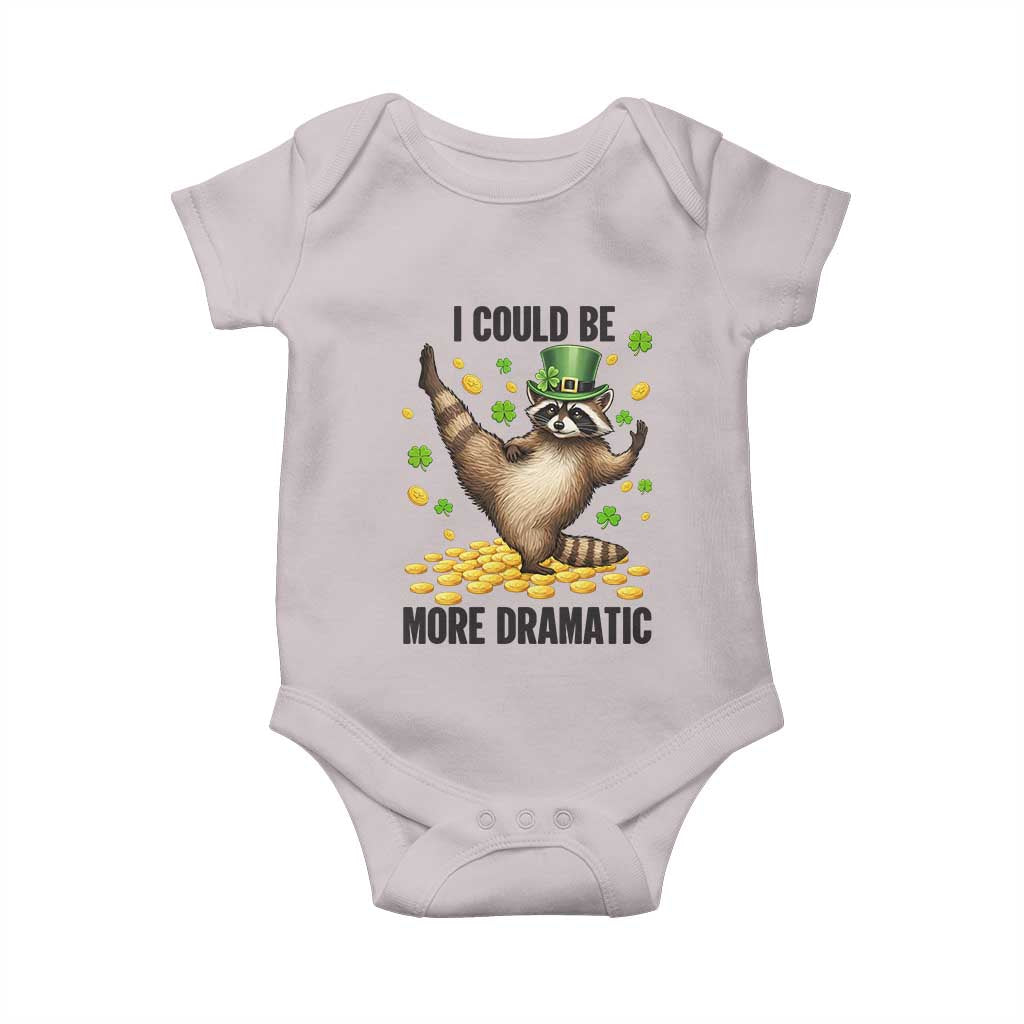Funny Raccoon St Patrick's Day Baby Onesie I Could Be More Dramatic TS14 Ice Gray Print Your Wear