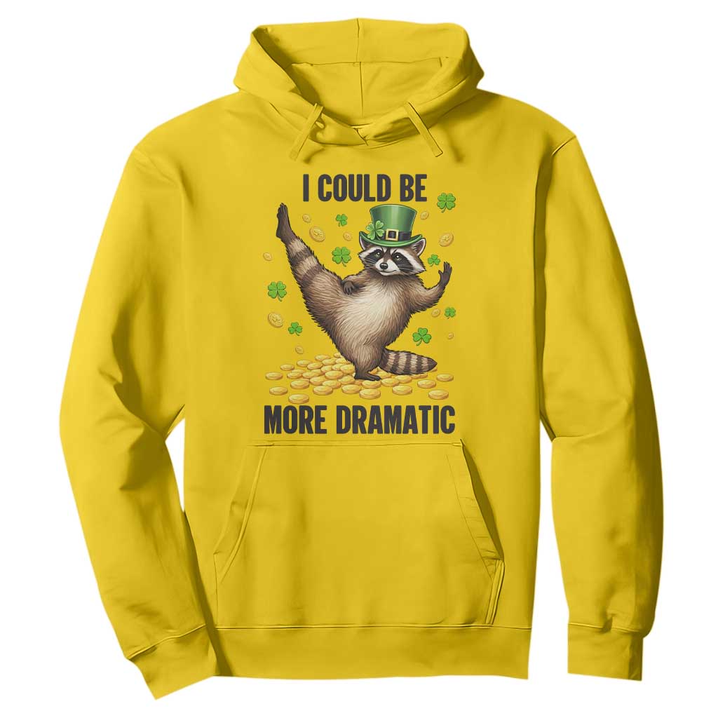 Funny Raccoon St Patrick's Day Hoodie I Could Be More Dramatic TS14 Daisy Print Your Wear