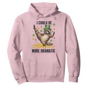 Funny Raccoon St Patrick's Day Hoodie I Could Be More Dramatic TS14 Light Pink Print Your Wear