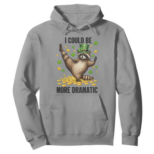 Funny Raccoon St Patrick's Day Hoodie I Could Be More Dramatic TS14 Sport Gray Print Your Wear