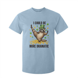 Funny Raccoon St Patrick's Day T Shirt For Kid I Could Be More Dramatic TS14 Light Blue Print Your Wear