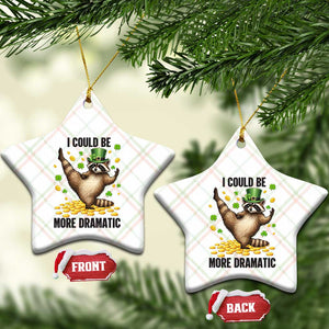 Funny Raccoon St Patrick's Day Ceramic Ornament I Could Be More Dramatic TS14 Print Your Wear