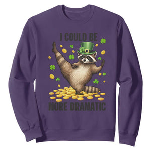 Funny Raccoon St Patrick's Day Sweatshirt I Could Be More Dramatic TS14 Purple Print Your Wear
