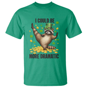 Funny Raccoon St Patrick's Day T Shirt I Could Be More Dramatic TS14 Irish Green Print Your Wear