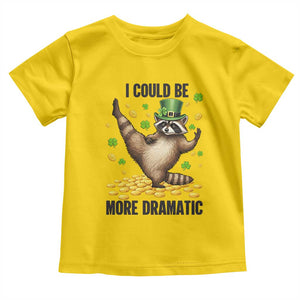 Funny Raccoon St Patrick's Day Toddler T Shirt I Could Be More Dramatic TS14 Daisy Print Your Wear