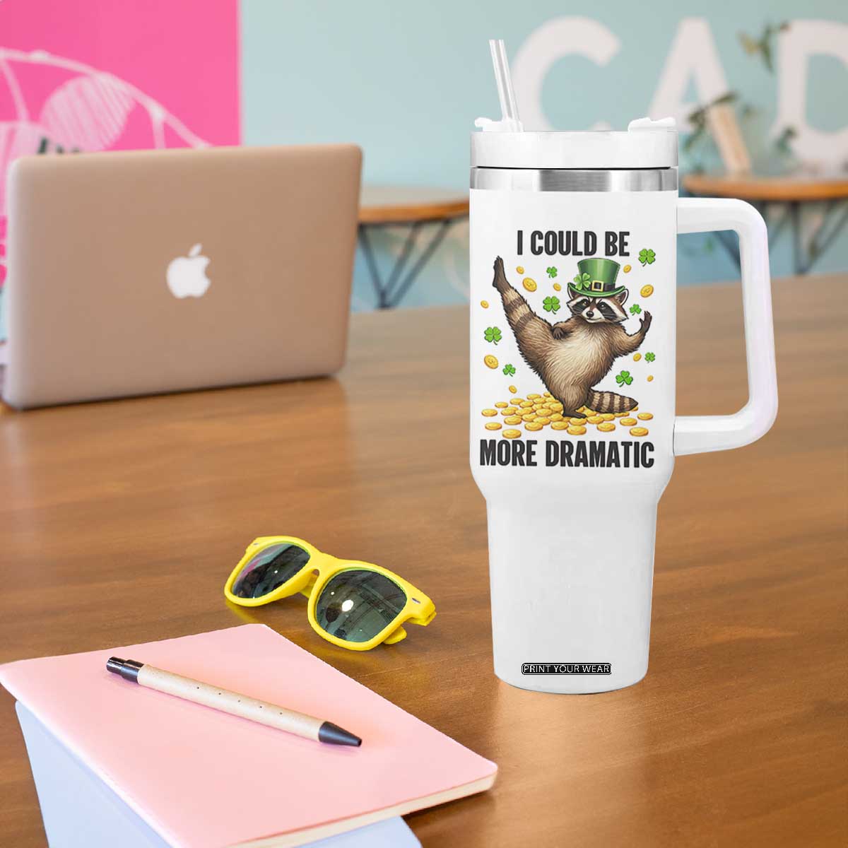 Funny Raccoon St Patrick's Day Tumbler With Handle I Could Be More Dramatic TS14 Print Your Wear