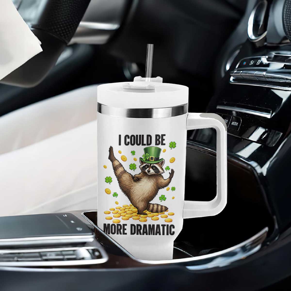 Funny Raccoon St Patrick's Day Tumbler With Handle I Could Be More Dramatic TS14 Print Your Wear