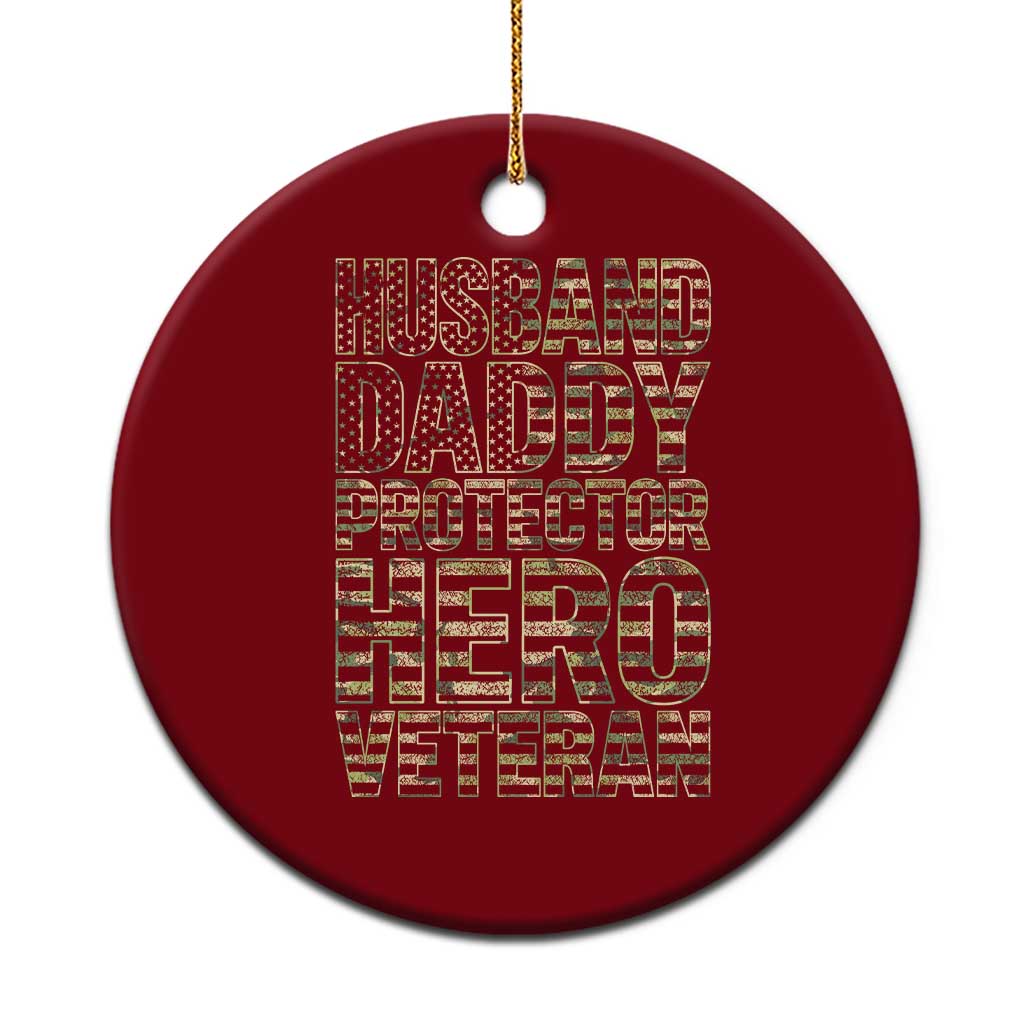 Husband Daddy Protector Hero Veteran Ceramic Ornament Father's Day American Flag Camouflage