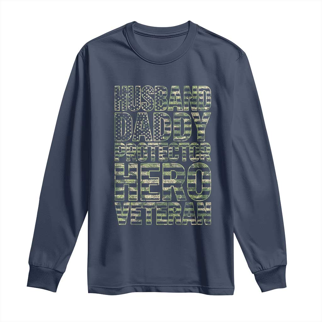 Husband Daddy Protector Hero Veteran Long Sleeve Shirt Father's Day American Flag Camouflage