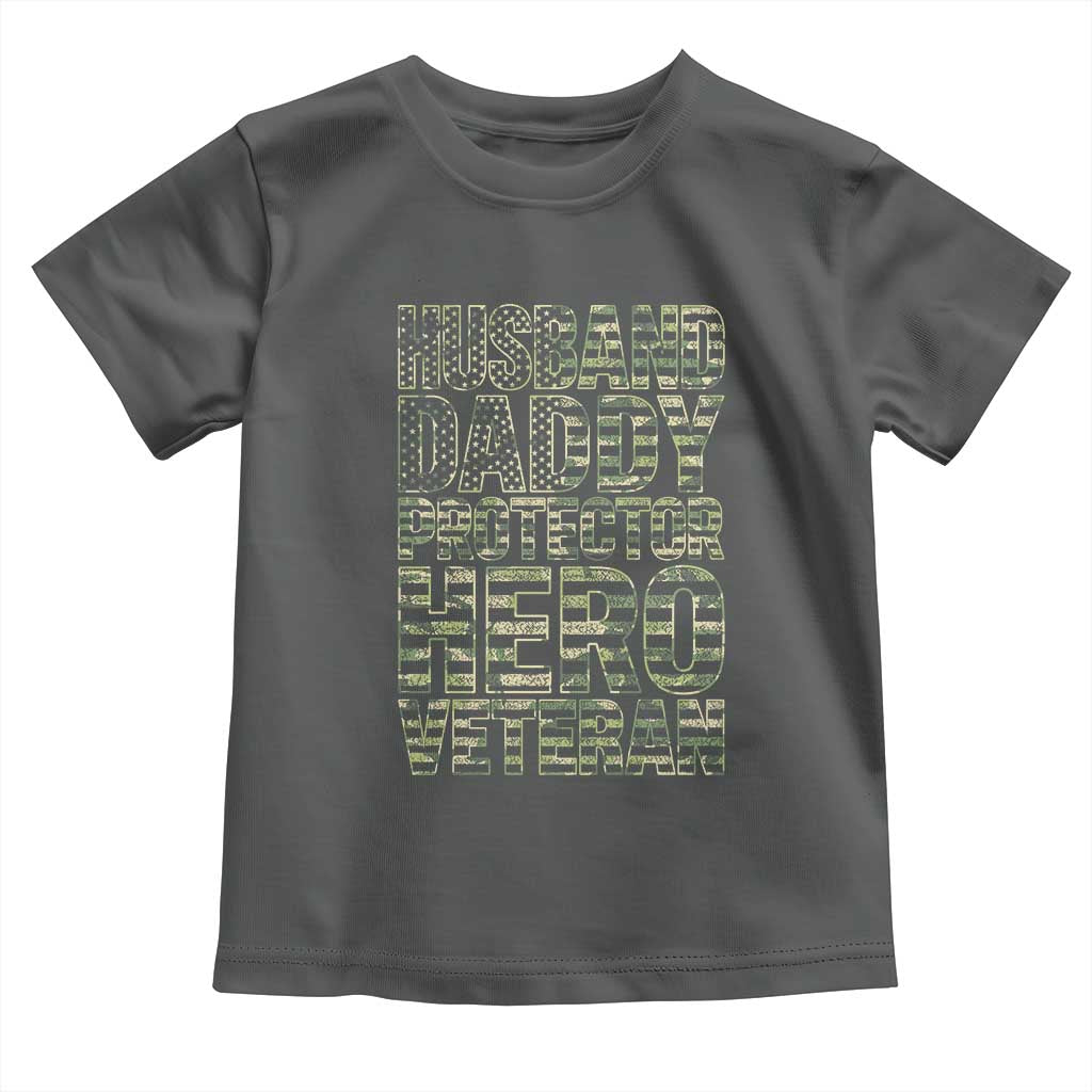 Husband Daddy Protector Hero Veteran Toddler T Shirt Father's Day American Flag Camouflage TS14 Dark Heather Print Your Wear