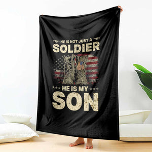 He Is Not Just A Soldier He Is My Son Throw Blanket Proud US Army Son
