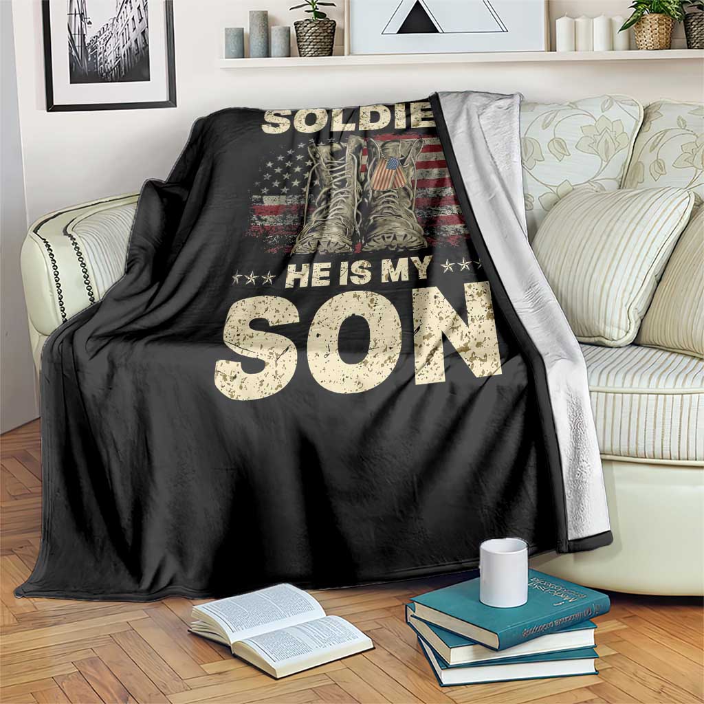 He Is Not Just A Soldier He Is My Son Throw Blanket Proud US Army Son