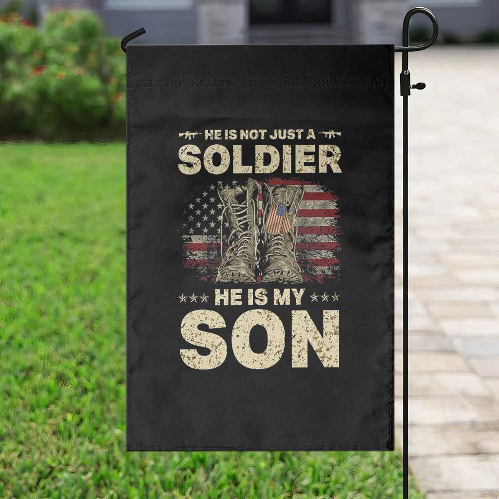 He Is Not Just A Soldier He Is My Son Garden Flag Proud US Army Son