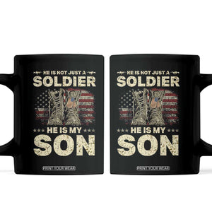 He Is Not Just A Soldier He Is My Son Coffee Mug Proud US Army Son