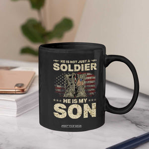 He Is Not Just A Soldier He Is My Son Coffee Mug Proud US Army Son