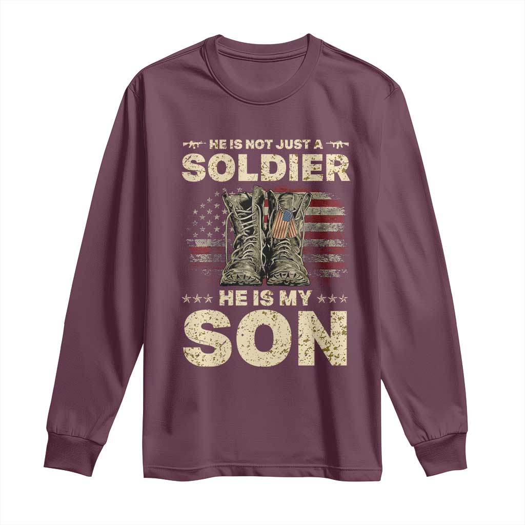 He Is Not Just A Soldier He Is My Son Long Sleeve Shirt Proud US Army Son TS14 Maroon Print Your Wear