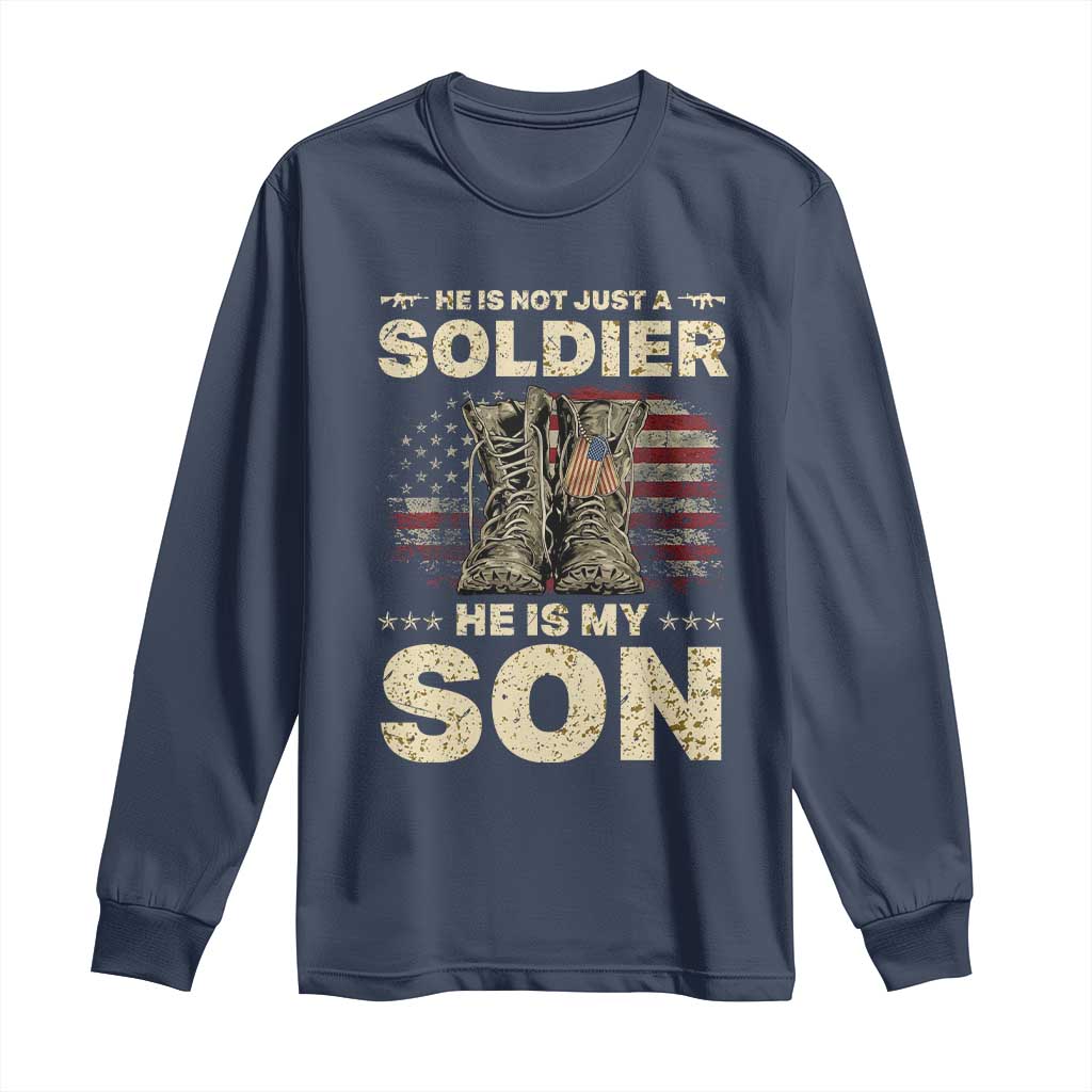 He Is Not Just A Soldier He Is My Son Long Sleeve Shirt Proud US Army Son TS14 Navy Print Your Wear